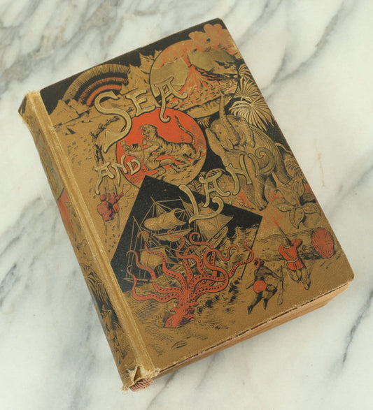 Lot 011 - "Sea And Land, An Illustrated History Of The Wonderful And Curious Things Of Nature" Antique Book By J.W. Buel, Published By Martin Garrison & Co., 1887, Illustrated With Bizarre Scenes And Creatures, Note Cover Detached