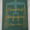Lot 111 - "Elements Of Aeronautics" Vintage Book On Flight, Aircraft, By Francis Pope, And Arthur S. Otis, World Book Company Publishers, New York 1941
