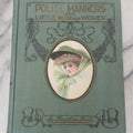 Lot 116 - "Polite Manner For Little Men And Women" Antique Book Edited By Daphne Dale, Manual For Conduct For Children, Copyright 1911, Illustrated