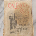 Lot 049 - "On Land And Sea Or California In The Years 1843, '44, & '45" Antique Paperback Book By William H Thomes, Laird And Lee Publisher, Chicago, 1892, Note Poor Condition, Cover Separated