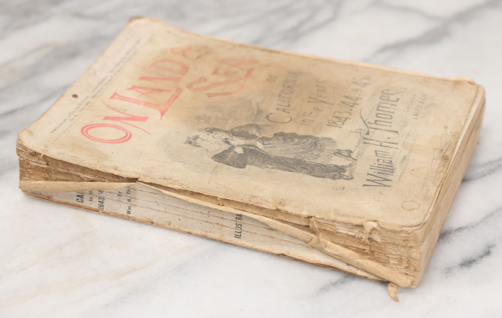Lot 049 - "On Land And Sea Or California In The Years 1843, '44, & '45" Antique Paperback Book By William H Thomes, Laird And Lee Publisher, Chicago, 1892, Note Poor Condition, Cover Separated