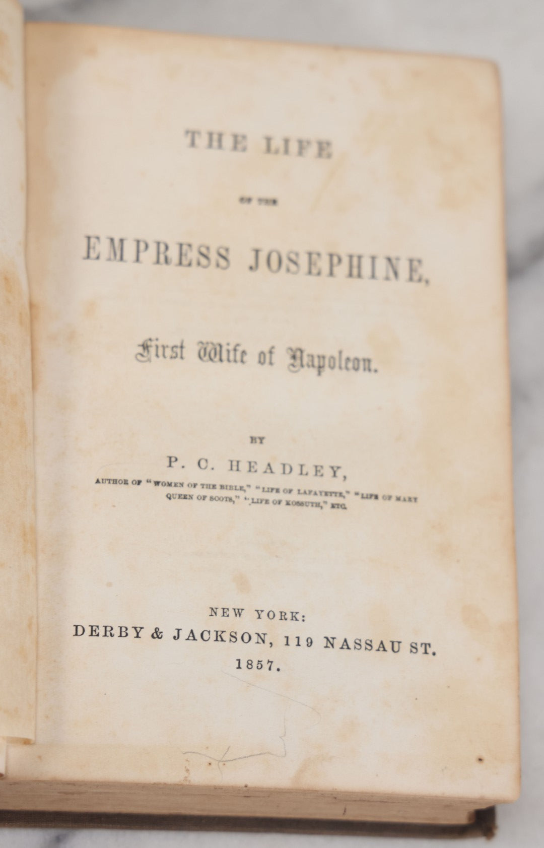 Lot 055 - "The Life Of The Empress Josephine, First Wife Of Napoleon" Antique Book By P.C. Headley, Derby & Jackson Publishers, New York, 1857