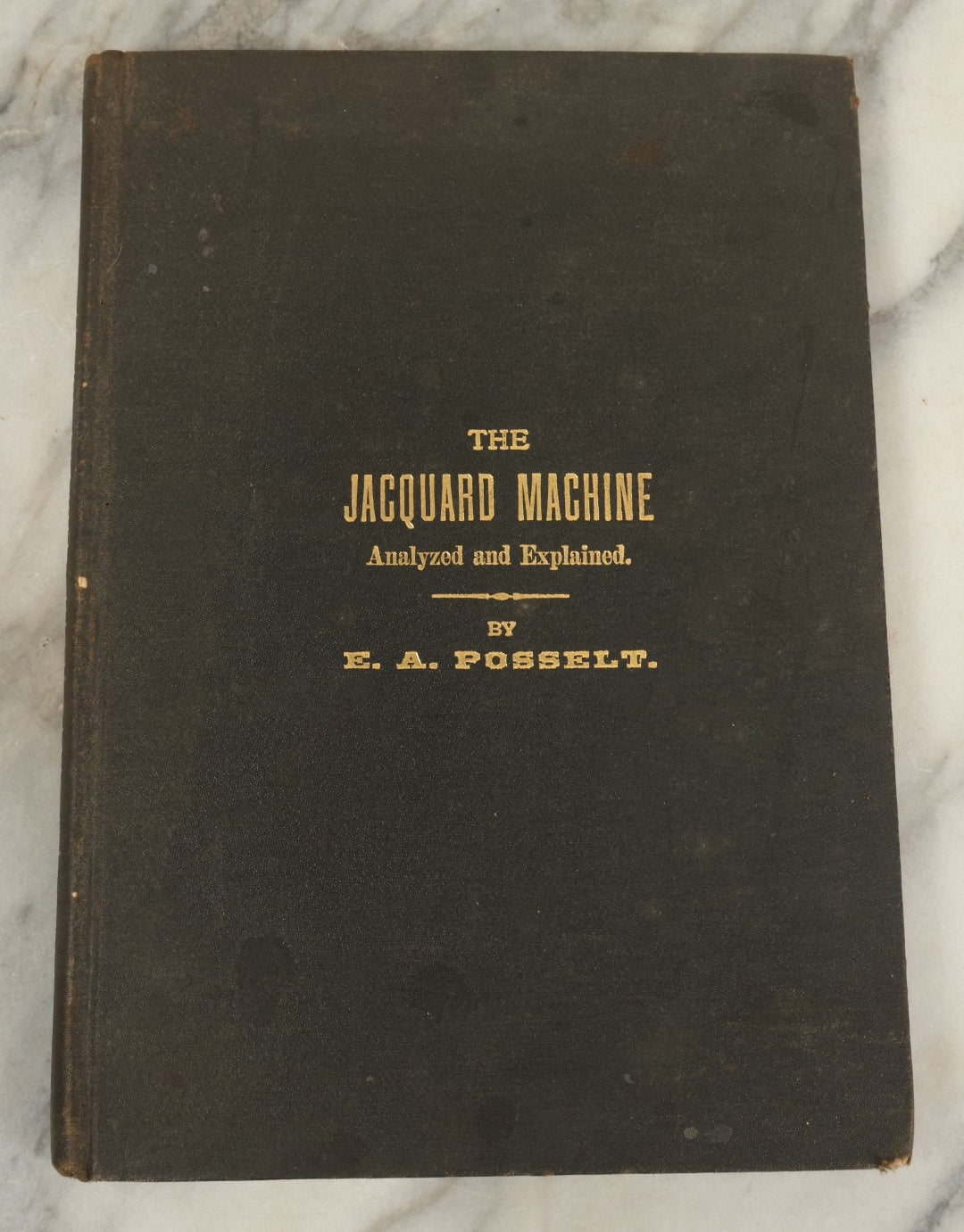 Lot 142 - "The Jacquard Machine Analyzed And Explained" Antique Textile Machinery Book By E.A. Posselt, Illustrated, Crompton & Knowles Loom Works, Worcester, Massachusetts