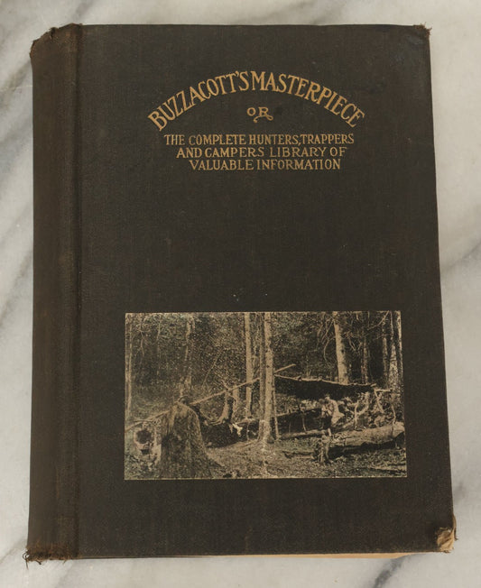 Lot 122 - "Buzzacott's Masterpiece Or The Complete Hunters', Trappers', And Campers' Library Of Valuable Information" Antique Book With Photos By "Buzzacott," Mcmains & Meyer Publishers, 1913