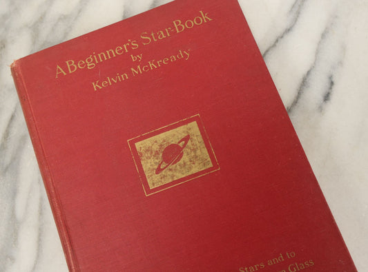 Lot 126 - "A Beginner's Star Book" Vintage Astronomy Book By Kelvin Mckready, With Charts Of The Moon, Tables Of The Planets, And Star Maps, G.P. Putnam's Sons Publishers, New York And London, Fourth Revised Edition, 1937