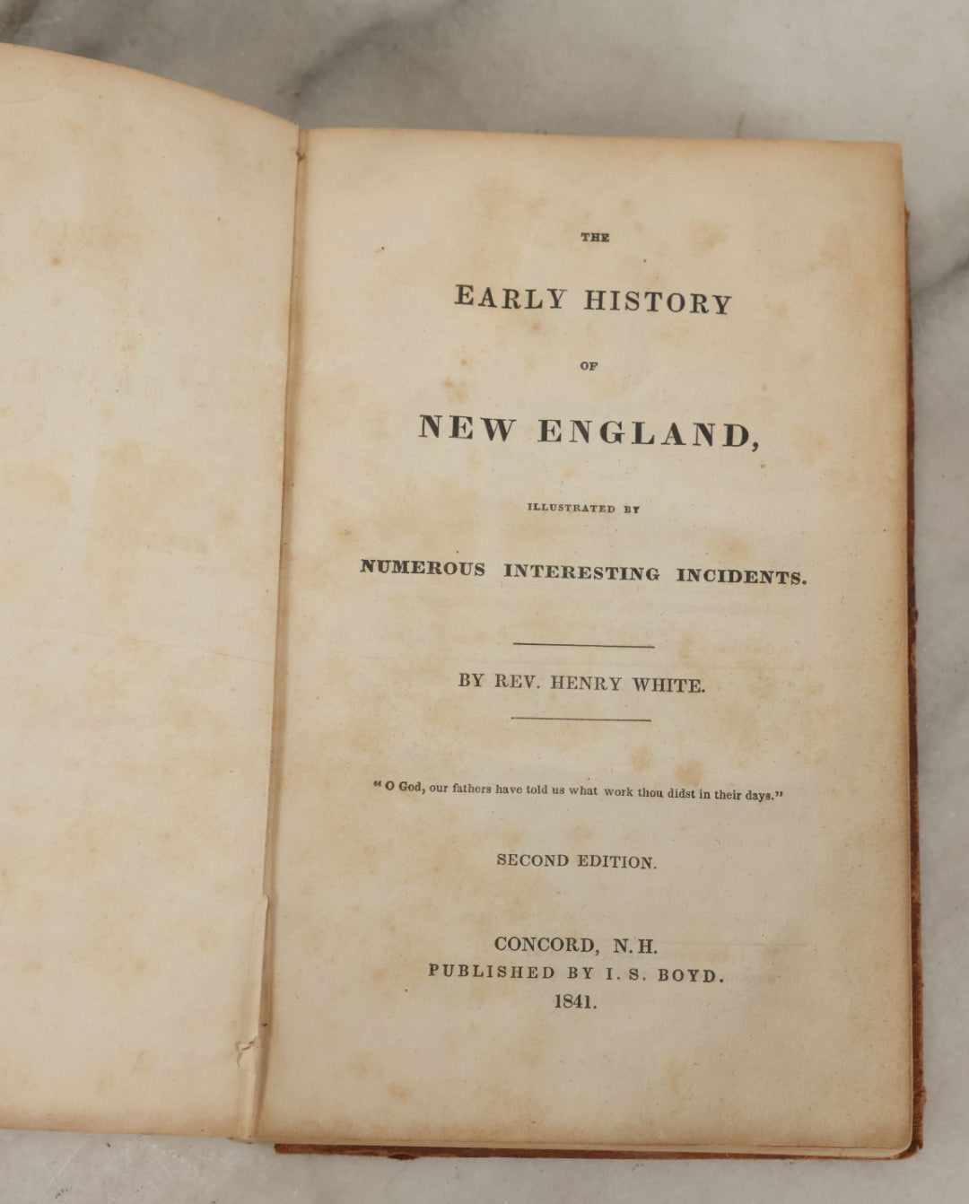 Lot 148 - "The Early History Of New England Illustrated By  Numerous Interesting Incidents" Antique Book By Reverend Henry White, I.S. Boyd Publisher, Concord, 1841. Note Detached Cover