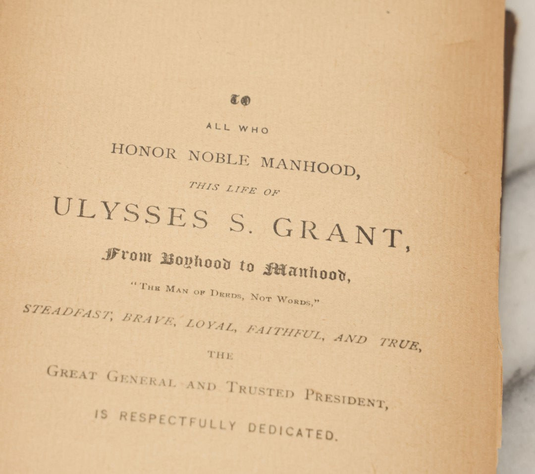 Lot 152 - "From The Tannery To The White House: The Life Of Ulysses S. Grant" Antique Book By William M. Thayer, Illustrated, James H. Earle Publisher, Boston 1888, Note Brittle Pages