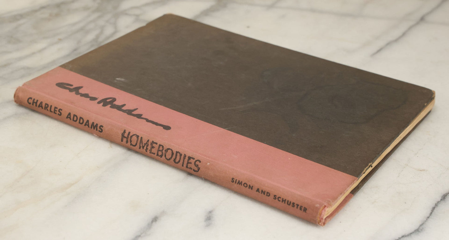 Lot 158 - "Homebodies" Vintage Illustrated Book By Charles Addams, Featuring The Characters Of The Addams Family, Simon And Schuster, Publishers, New York, 1954, Fifth Printing, Note Wear To Binding