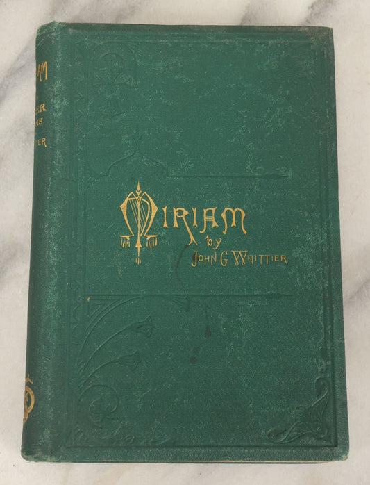 Lot 167 - "Miriam And Other Poems" By John Greenleaf Whittier, Fields, Osgood, & Co, Publishers, Boston, 1871, Note Loose Pages