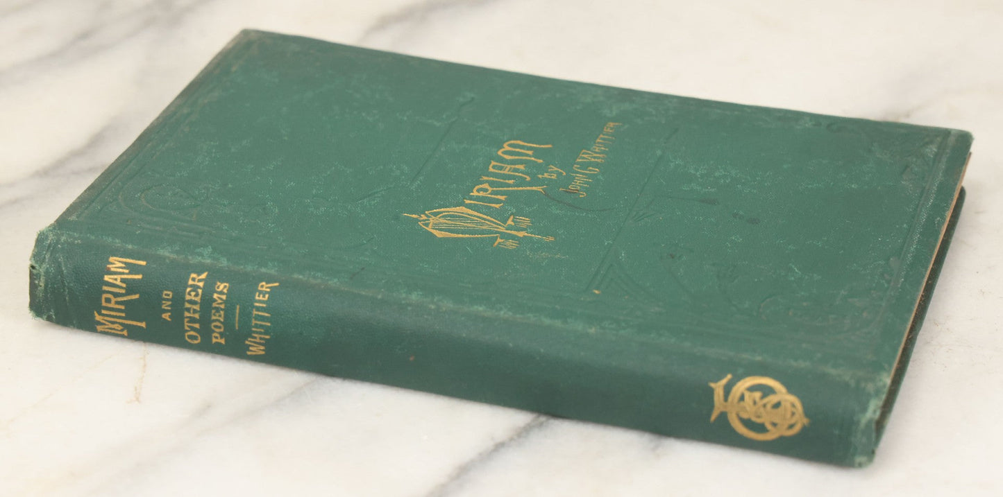 Lot 167 - "Miriam And Other Poems" By John Greenleaf Whittier, Fields, Osgood, & Co, Publishers, Boston, 1871, Note Loose Pages