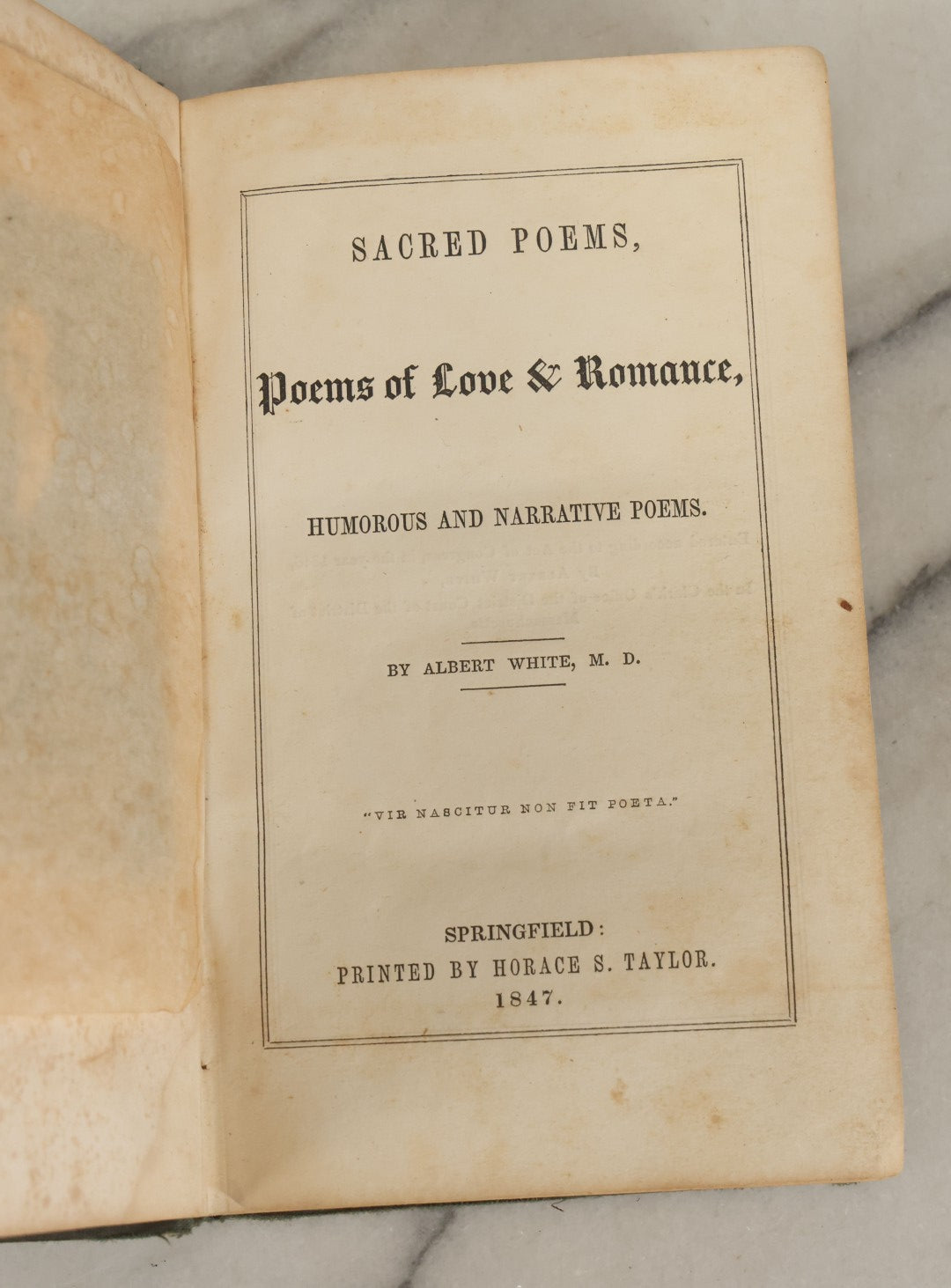 Lot 168 - "Sacred Poems, Poems Of Love & Romance, Humorous And Narrative Poems" Antique Poetry Book By Albert White, M.D., Printed By Horace S. Taylor, Springfield, 1847