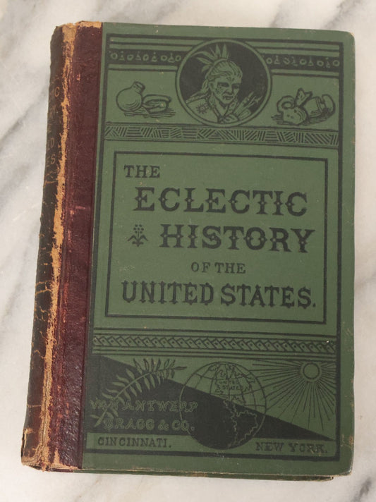 Lot 101 - "The Eclectic History Of The United States" Antique Book By M.E. Thalheimer, Illustrated, Van Antwerp, Bragg, & Co, Publishers, Copyright 1881