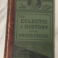 Lot 101 - "The Eclectic History Of The United States" Antique Book By M.E. Thalheimer, Illustrated, Van Antwerp, Bragg, & Co, Publishers, Copyright 1881