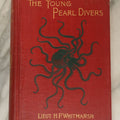 Lot 049 - "The Young Pearl Divers, A Story Of Australian Adventure By Land And Sea", Antique Book By Lieutenant H. Phelps Whitmarsh, Illustrated By H. Burgess, Joseph Knight Co., Publishers, Boston, 1896, (Red Cover With Octopus)