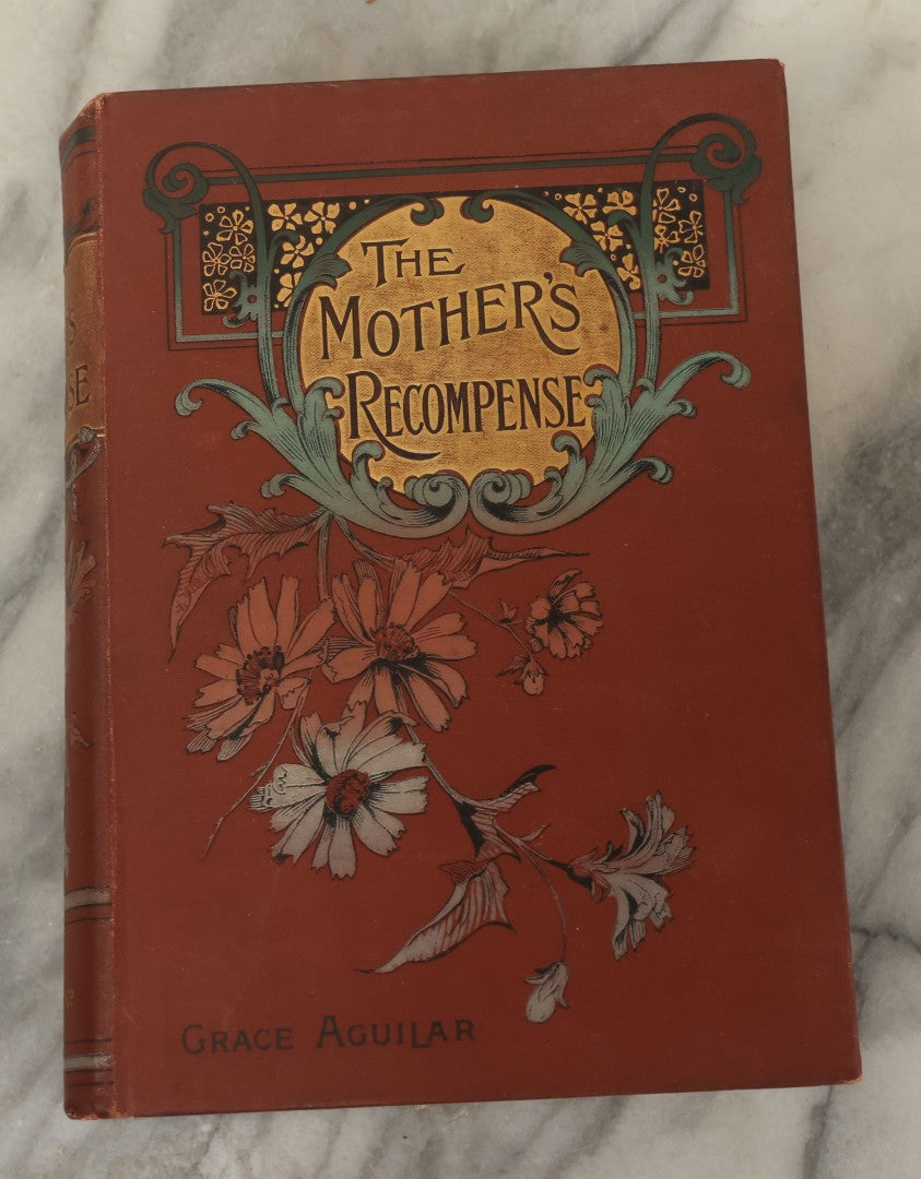 Lot 130 - "Mother's Recompense, A Sequel To Home Influence" Antique Book By Grace Aguilar, New Edition, With Illustrations By Enoch Ward, James Nisbet & Co., Limited, Publishers, London, 1897