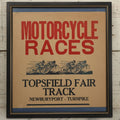 Lot 038 - Vintage Motorcycle Races Screen Printed Poster In Frame, Topsfield Fair Track, Newburyport Turnpike, Massachusetts, Circa 1980s, Trimmed