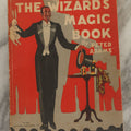 Lot 063 - Vintage "The Wizard's Magic Book" By Peter Adams, Copyright 1930, Whitman Publishing Company, Racine, Wisconsin, No. W-665