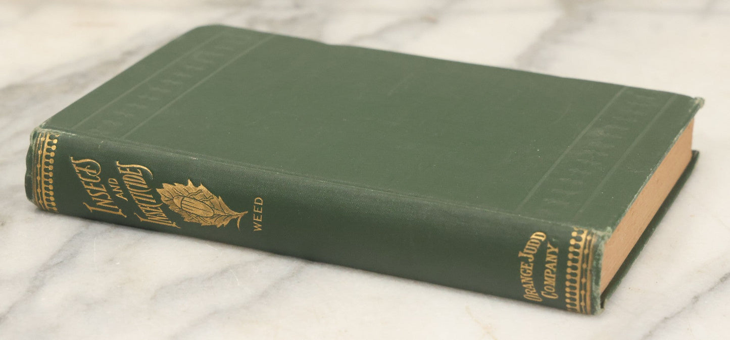 Lot 021 - "Insects And Insecticides: A Practical Manual Concerning Noxious Insects And The Methods Of Preventing Their Injuries" Antique Book By Clarence M. Weed, Illustrated, Second Revised Edition, Orange Judd Company, Publishers, New York, 1904