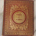 Lot 003 - Antique Victorian Autograph Album, "Pensez A Moi" ("Think Of Me"), Published By Leavitt & Allen, New York, Belonged Miss Frances "Frank" L. White, With Many Inscriptions And Poems, Several Full Page Engraved Plates, New Hampshire, 1862-1865