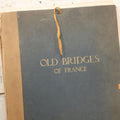 Lot 124 - Antique Folio Print Book "Old Bridges Of France: A Series Of Historical Examples From Roman Times To The End Of The 18th Century" Published By The Press Of The American Institute Of Architects, No. 257 Of 1000, Printed In France, 1925