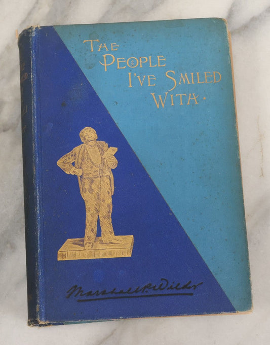 Lot 127 - "The People I'Ve Smiled With: Recollections Of A Merry Little Life" Antique Autobiographical Book By Marshall P. Wilder, American Humorist Cassell Publishing Company, New York, Copyright 1886 By O.M. Dunham, Circa 1889, Note Cover Loosening