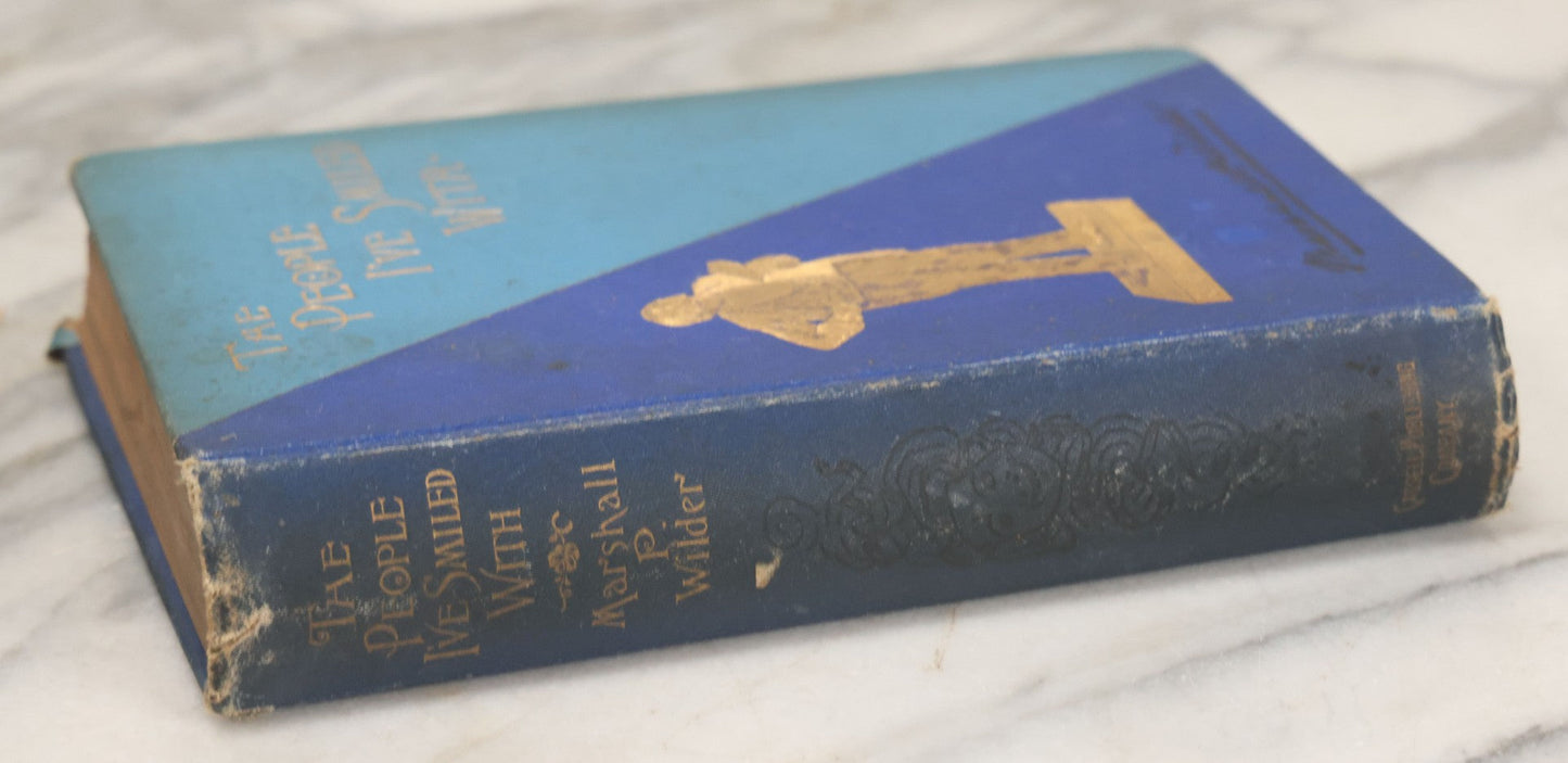Lot 127 - "The People I'Ve Smiled With: Recollections Of A Merry Little Life" Antique Autobiographical Book By Marshall P. Wilder, American Humorist Cassell Publishing Company, New York, Copyright 1886 By O.M. Dunham, Circa 1889, Note Cover Loosening