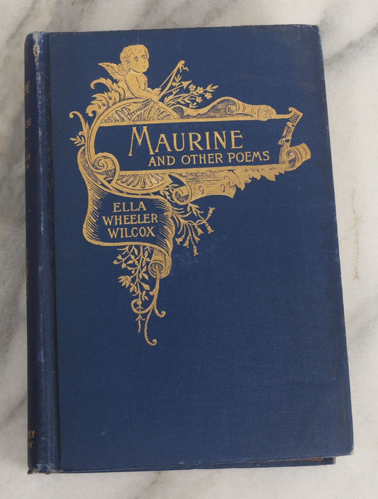 Lot 141 - "Maurine And Other Poems" Antique Poetry Book By Ella Wheeler, W.B. Conkey Company, Chicago, Publishers, 1888, With Blue Cover And Gold Embossed Decorations