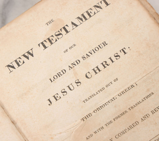 Lot 142 - "The New Testament Of Our Lord And Saviour Jesus Christ" Antique Bible, Stereotype Edition, Stereotyped By A. Chandler For The American Bible Society, New York, 1838, 21st Edition