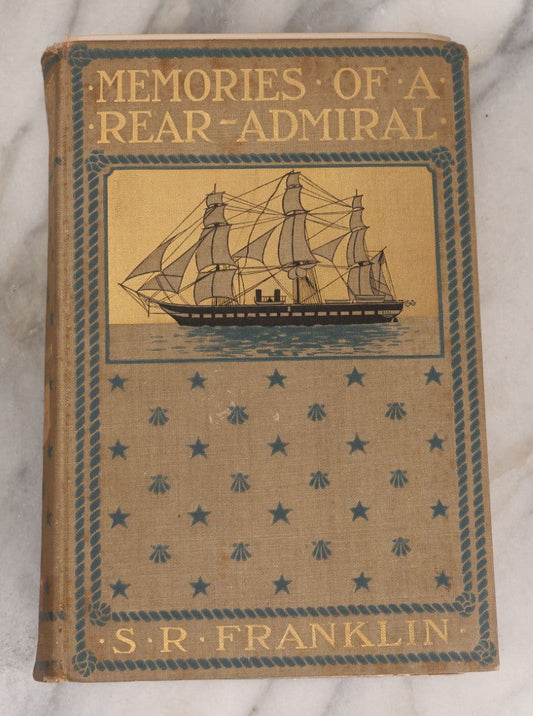 Lot 148 - "Memories Of A Rear-Admiral; Who Has Served For More Than Half A Century In The Navy Of The United States" Antique Book By S.R. Franklin, U.S. Navy (Retired), Illustrated, Harper & Brothers, Publishers, New York And London, 1898