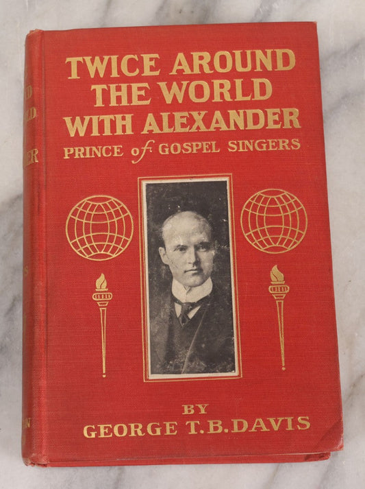 Lot 149 - "Twice Around The World With Alexander, Prince Of Gospel Singers" Antique Book By George T.B. Davis, Illustrated With Photographs, The Christian Herald, Publishers, New York, 1907