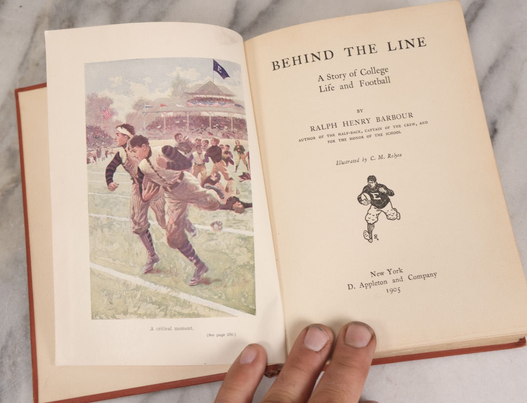 Lot 153 - "Behind The Line: A Story Of College Life And Football" Antique Book By Ralph Henry Barbour, Illustrated By C.M. Relyea, D. Appleton And Company, Publishers, New York, 1905