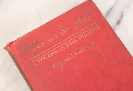 Lot 112 - "What Is She Like? A Personality Book For Girls" Vintage Book By Mary Brockman, With Illustrations By George Wright, Charles Scribner's Sons, Publisher, New York, Etc., 1936