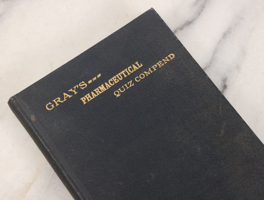 Lot 105 - "Gray's Pharmaceutical Quiz Compend: A Condensed Compendium Of Pharmaceutical Knowledge, A Quiz Book" Vintage Book By H.C. Gray, 17th Edition, Chicago Medical Book Co., Publisher, Chicago, 1937