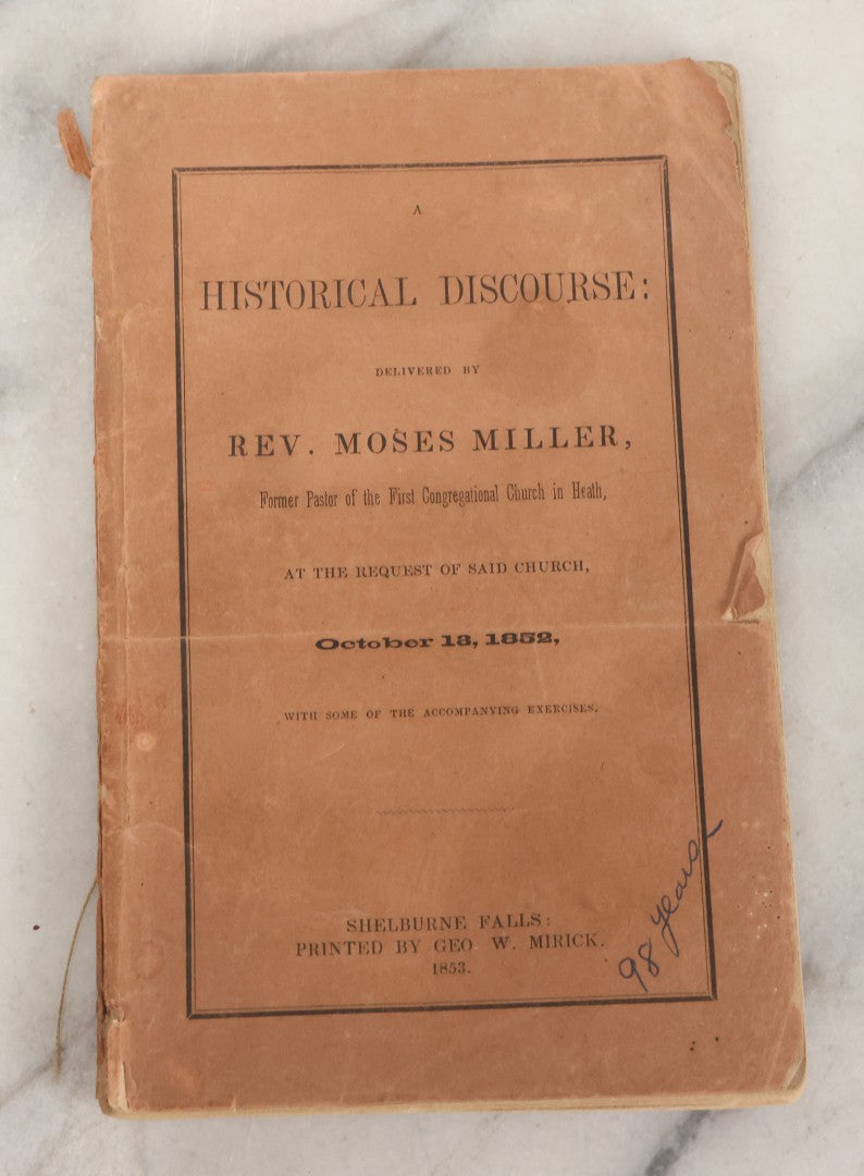 Lot 168 - "Historical Discourse Delivered By Rev. Moses Miller, Former Pastor Of The First Congregational Church In Heath, At The Request Of Said Church, October 13, 1852" Antique Booklet Printed By George W. Mirick, Shelburne Falls, Massachusetts, 1853