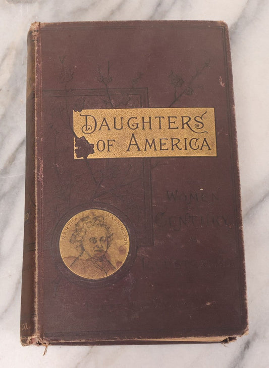 Lot 125 - "Daughters Of America; Or, Women Of The Century" Antique Illustrated Book By Phebe A. Hanaford With Many Pressed Flowers Inside, B.B. Russell, Publisher, Boston, 1883
