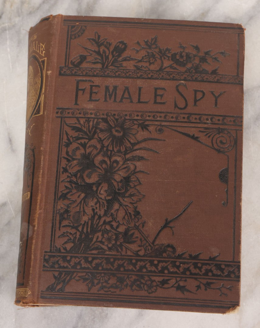 Lot 059 - "The Female Spy Of The Union Army; The Thrilling Adventures, Experiences, And Escapes Of A Woman" Antique Illustrated Civil War History Book By S. Emma E. Edmonds, Crawford & Company, Publishers, Philadelphia, 1883