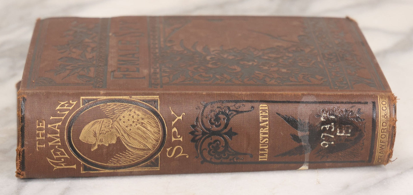 Lot 059 - "The Female Spy Of The Union Army; The Thrilling Adventures, Experiences, And Escapes Of A Woman" Antique Illustrated Civil War History Book By S. Emma E. Edmonds, Crawford & Company, Publishers, Philadelphia, 1883