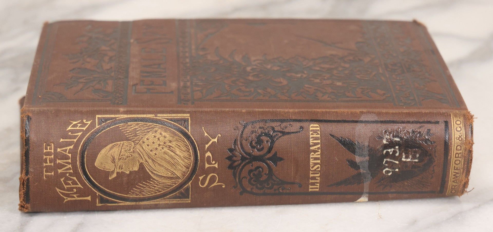 Lot 059 - "The Female Spy Of The Union Army; The Thrilling Adventures, Experiences, And Escapes Of A Woman" Antique Illustrated Civil War History Book By S. Emma E. Edmonds, Crawford & Company, Publishers, Philadelphia, 1883
