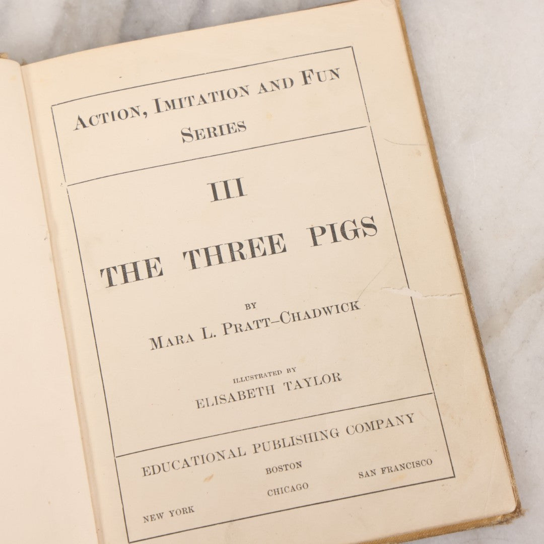 Lot 061 - "Action, Imitation, And Fun Series" Volume Three "The Three Pigs" Antique Children's Book By Mara L. Pratt-Chadwick, Illustrated By Elisabeth Taylor, Educational Publishing Company, Boston, 1905