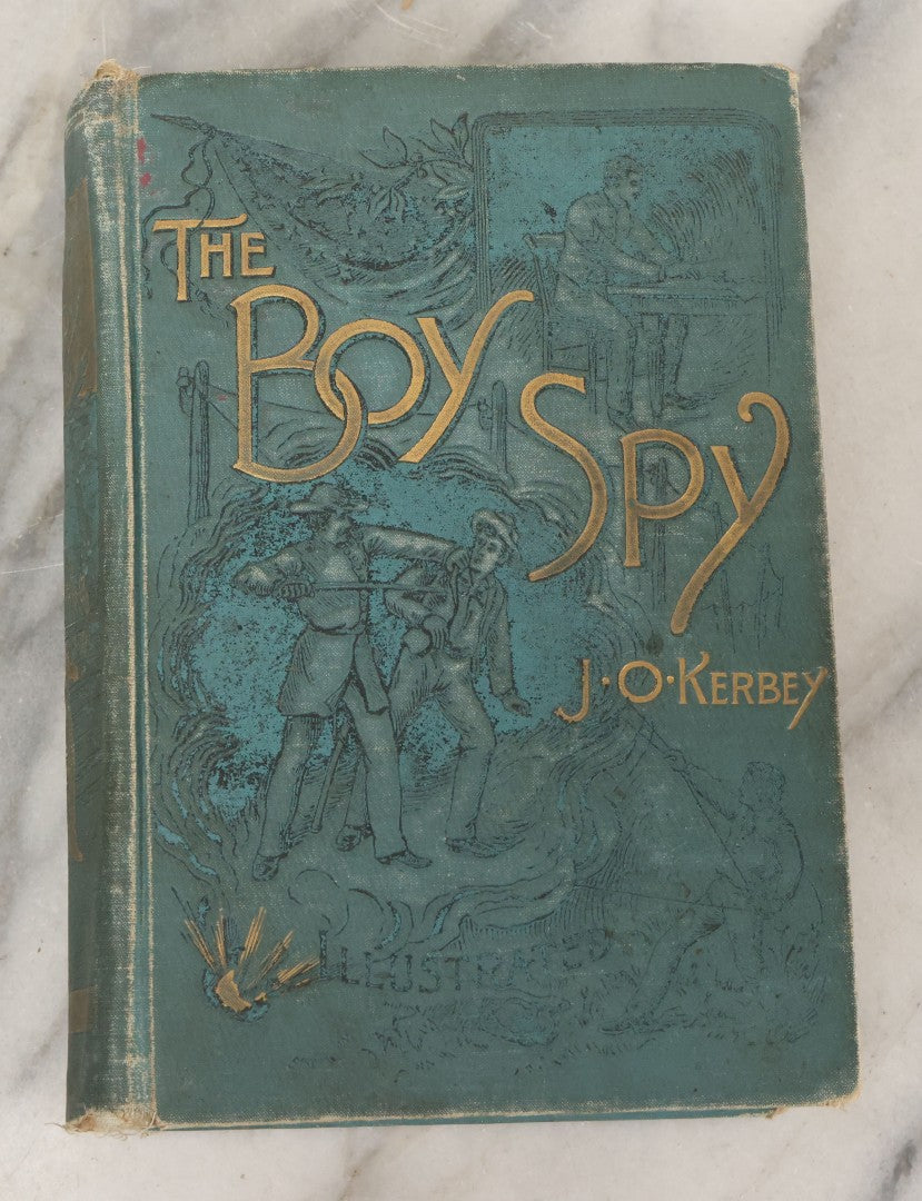 Lot 115 - "The Boy Spy: A Substantially True Record Of Events During The War Of Rebellion" Antique Civil War History Book By Major J.O. Kerbey, Illustrated, Belford, Clarke & Co., Publisher, Chicago, 1889