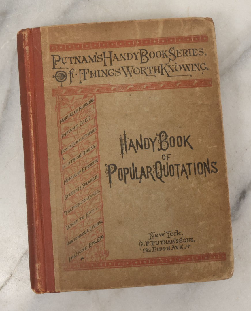 Lot 117 - "Putnam's Handy Book Series Of Things Worth Knowing: Handy Book Of Popular Quotations" Antique Book Published By G.P. Putnam's Sons, New York, 1881