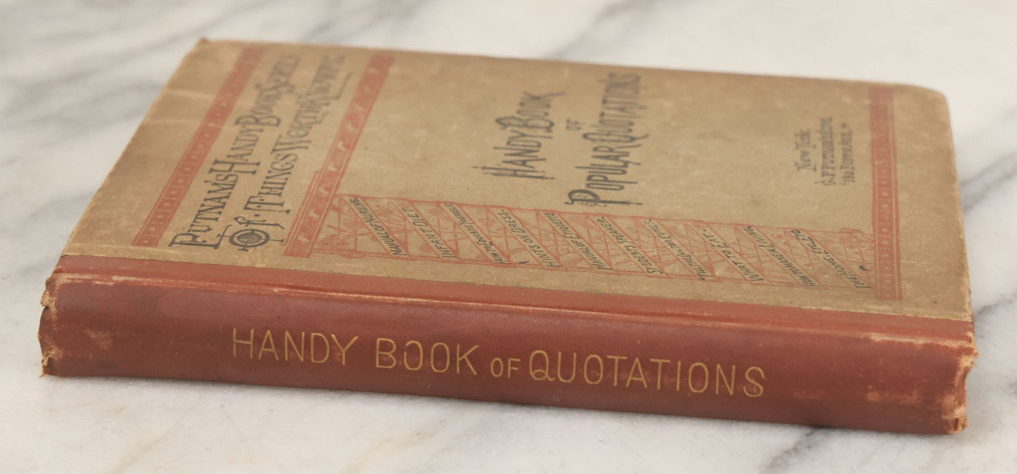 Lot 117 - "Putnam's Handy Book Series Of Things Worth Knowing: Handy Book Of Popular Quotations" Antique Book Published By G.P. Putnam's Sons, New York, 1881