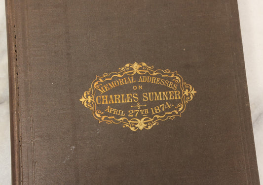 Lot 125 - "Memorial Addresses On Charles Sumner, April 27th, 1874" Antique Book On The Life And Character Of Massachusetts Senator Charles Sumner, Government Printing Office, Washington, 1874