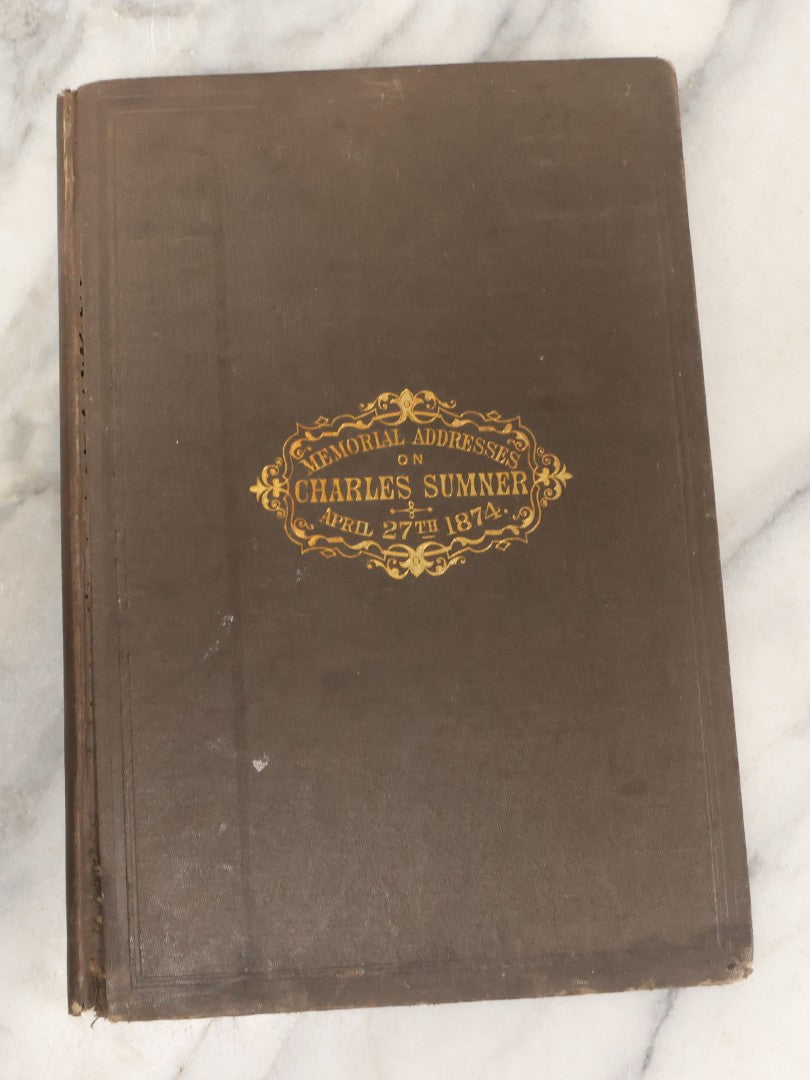 Lot 125 - "Memorial Addresses On Charles Sumner, April 27th, 1874" Antique Book On The Life And Character Of Massachusetts Senator Charles Sumner, Government Printing Office, Washington, 1874