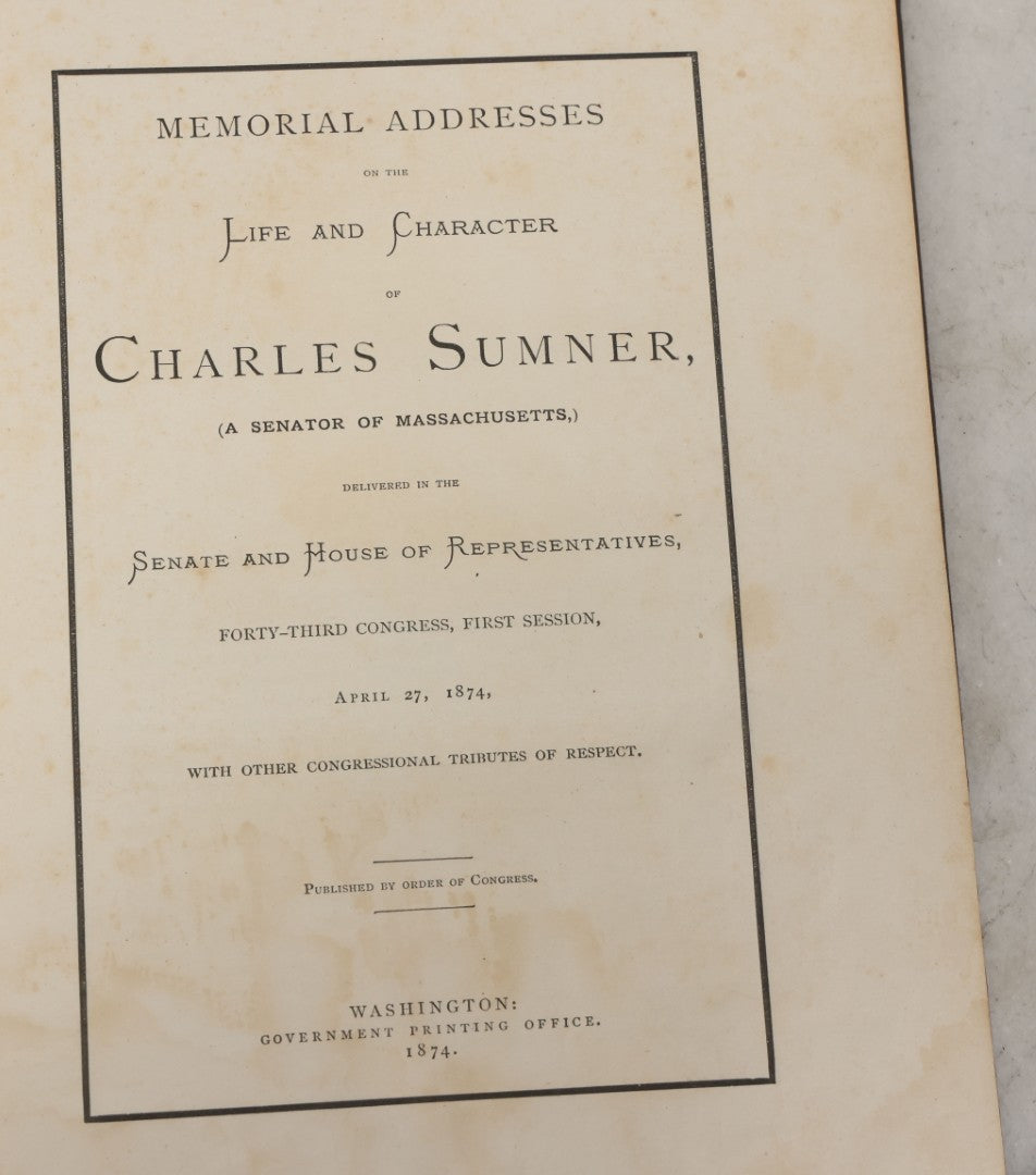 Lot 125 - "Memorial Addresses On Charles Sumner, April 27th, 1874" Antique Book On The Life And Character Of Massachusetts Senator Charles Sumner, Government Printing Office, Washington, 1874