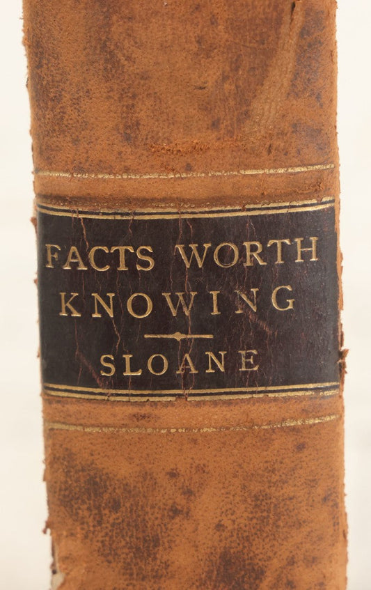 Lot 126 - "Facts Worth Knowing, Selected Mainly From The Scientific American For The Household, Workshop, And Farm" Antique Book Edited By T. O'Conor Sloane, With 250 Illustrations, S.S. Scranton & Co., Publisher, Hartford, 1890