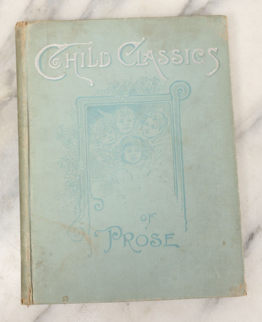 Lot 127 - "Child Classics Of Prose" Antique Children's Story Book Compiled By Mary R. Fitch Pierce, Illustrated With Full Page Reproductions Of Famous Paintings, D. Lothrop Company, Boston, 1893