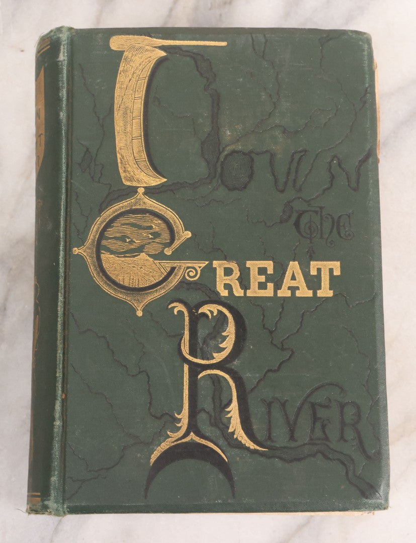 Lot 065 - "Down The Great River; Embracing An Account Of The Discovery Of The True Source Of The Mississippi" Antique Book By Captain Willard Glazier, Illustrated, Hubbard Brothers, Publishers, Philadelphia, 1889