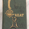 Lot 065 - "Down The Great River; Embracing An Account Of The Discovery Of The True Source Of The Mississippi" Antique Book By Captain Willard Glazier, Illustrated, Hubbard Brothers, Publishers, Philadelphia, 1889