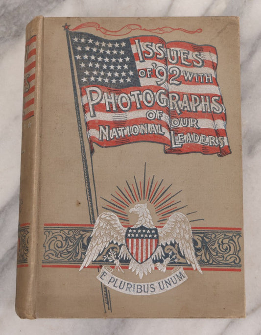 Lot 066 - "Men And Issues Of '92, A Grand National Portrait Gallery Containing Photographs Of Leading Men Of All Parties" Antique Book By James P. Boyd Covering The Candidates And Issues Of The U.S. Presidential Election, 1892, Publishers Union